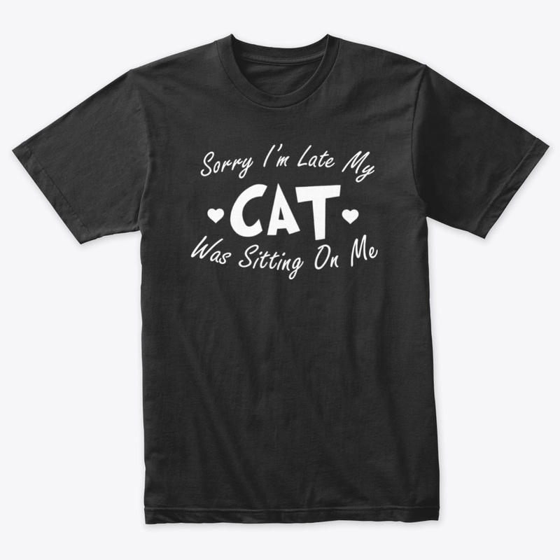 My Cat Was Sitting On Me Shirt