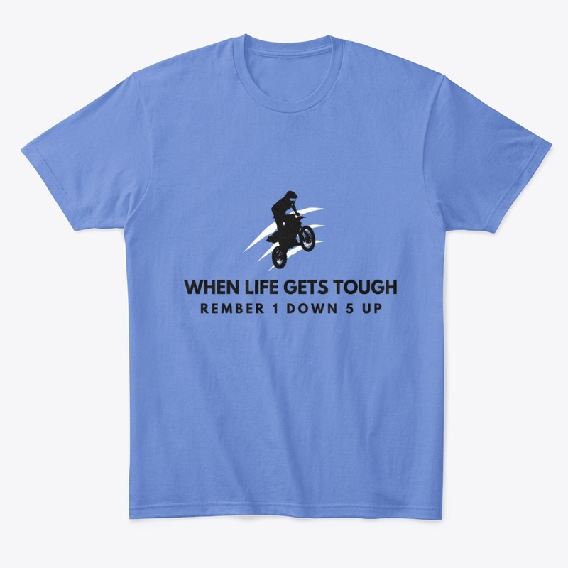When Life Gets Tough 1 Down 5 Up