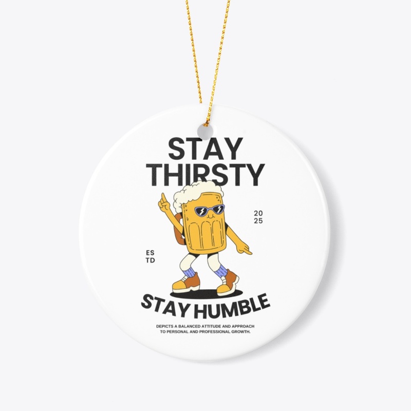 Stay Thirsty Stay Humble