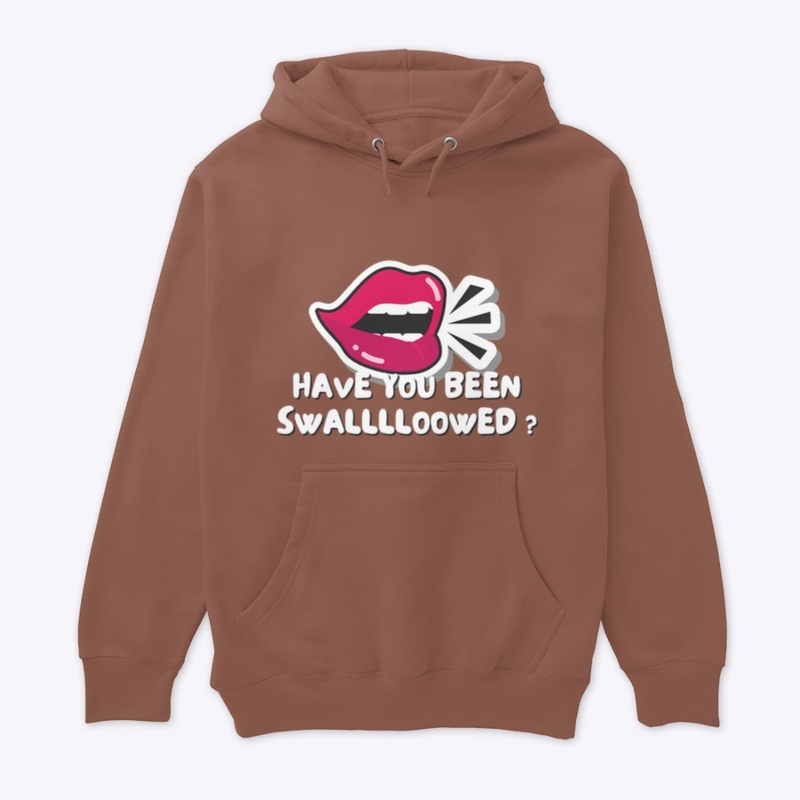 “Have You Be SwaLLLLoowED”