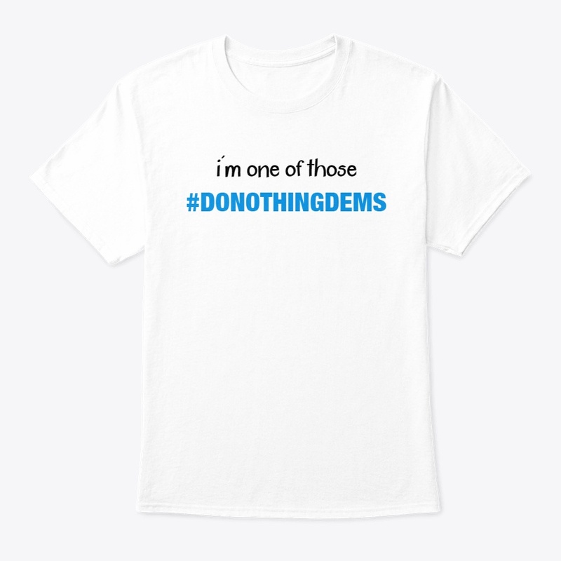 I'm one of those #donothingdems