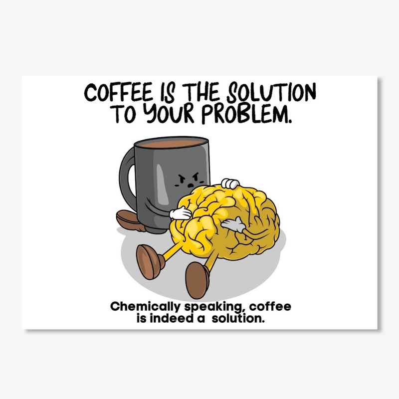 COFFEE A SOLUTION - CHEMISTRY JOKE