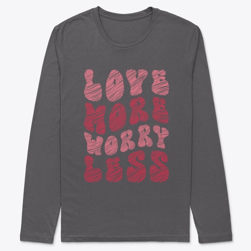 Valentine quote, love more unisex tee 
