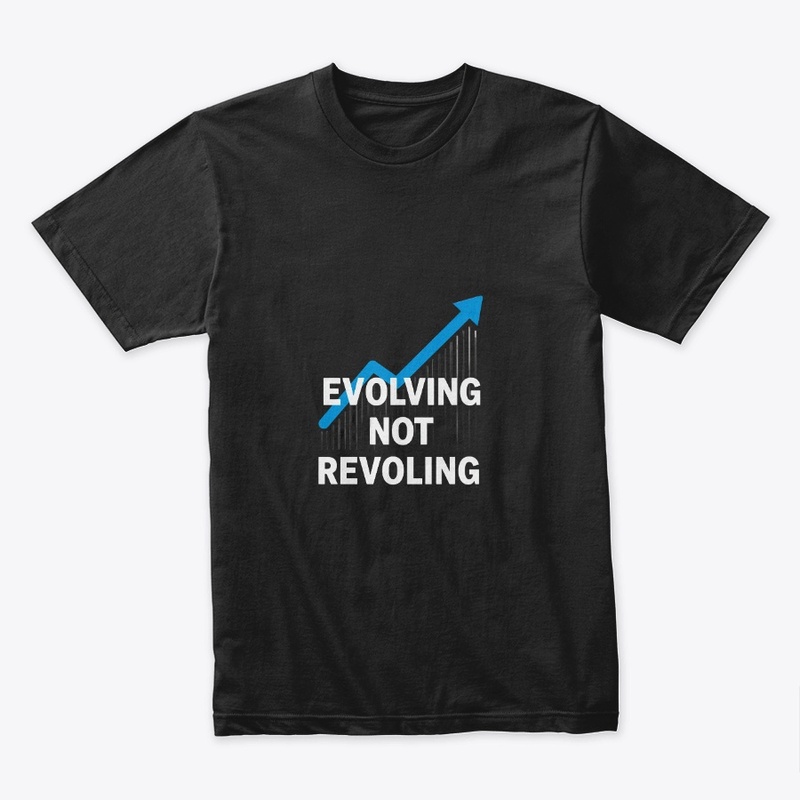 Evolving Not Revolving Apparel