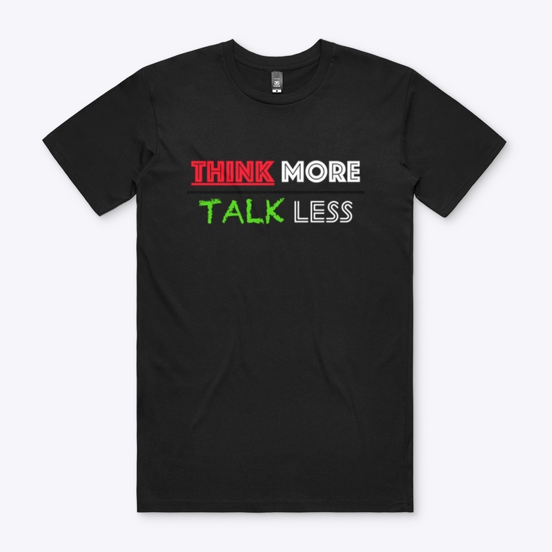 THINK MORE TALK LESS