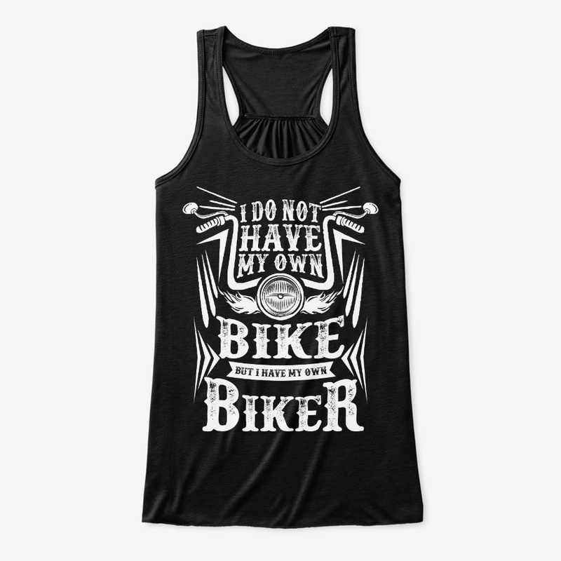 Not Have My Own Bike Have My Own Biker