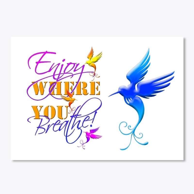 ENJOY where you BREATHE!