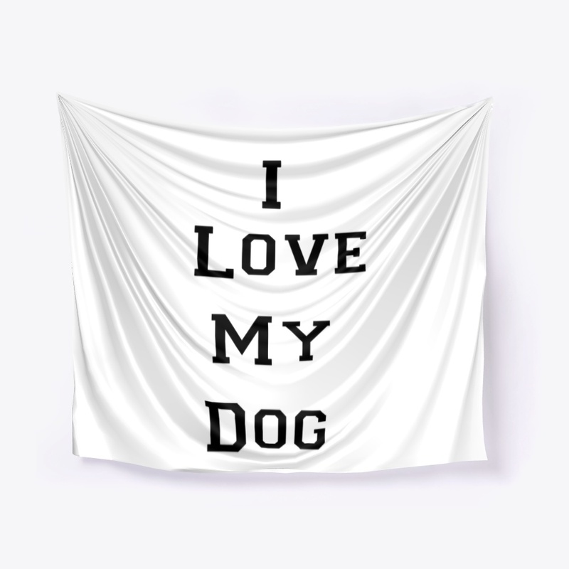 I love my dog