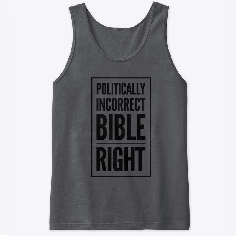 Politically Incorrect Bible Right