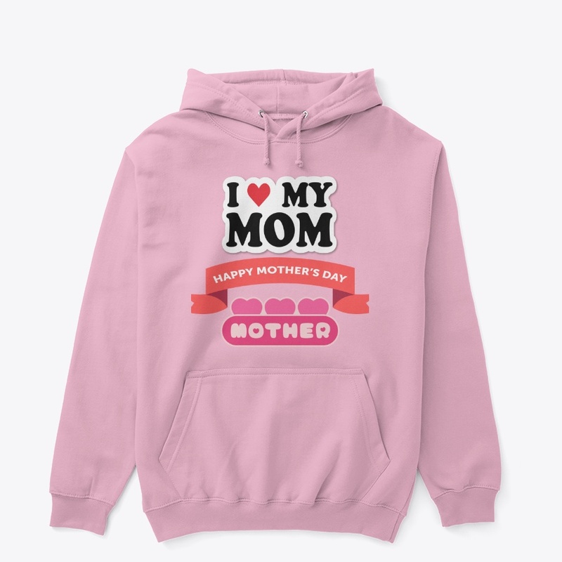 I Love My Mom Tee-Shirt 