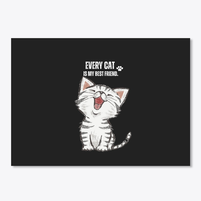 Every cat is my best friend.