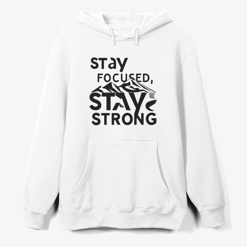 Stay Focused Stay Strong Mountain Hoodie