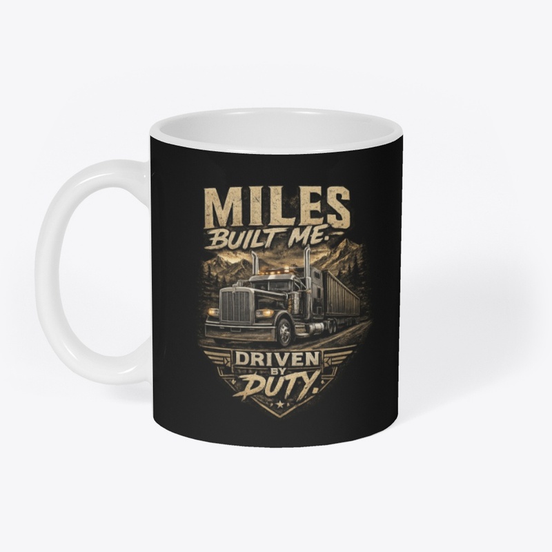 Miles Built Me – Driven By Duty