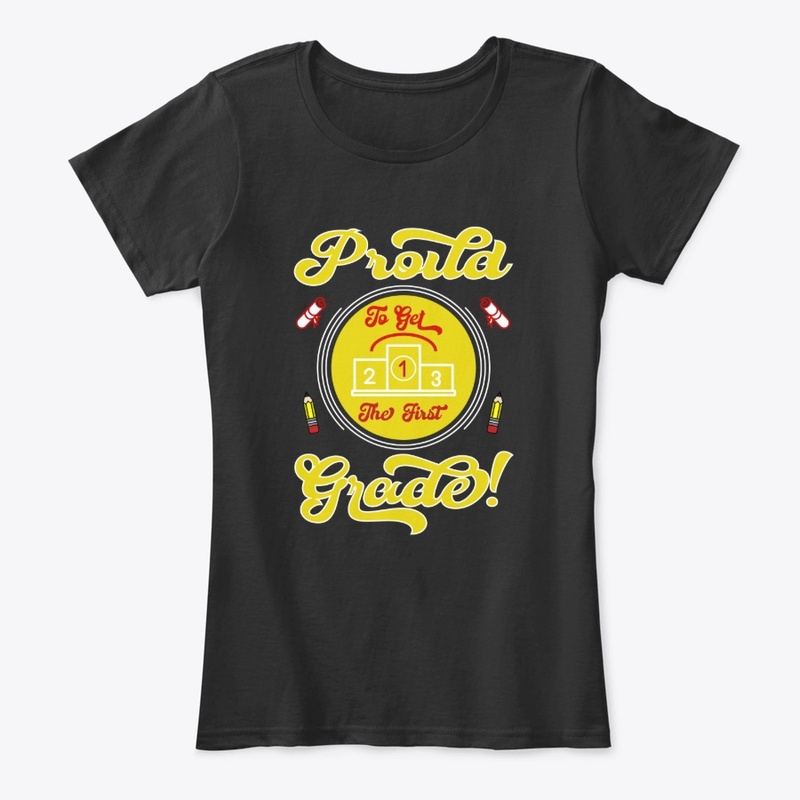 Proud to Get the First Grade T Shirt 