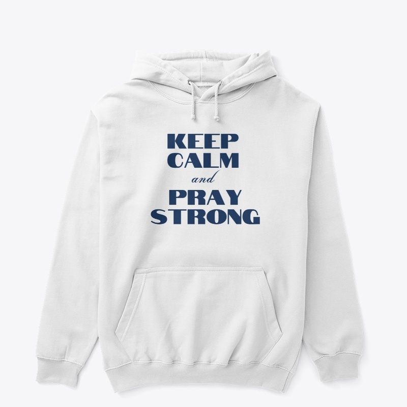 Keep Calm and Pray Strong