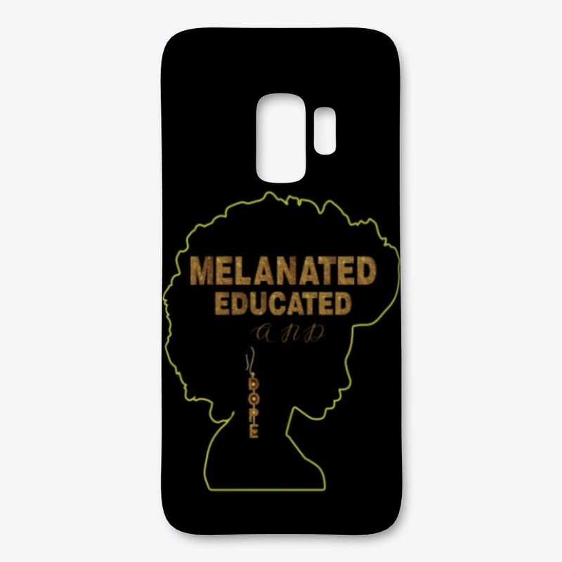 MELANATED  EDUCATED  AND DOPE