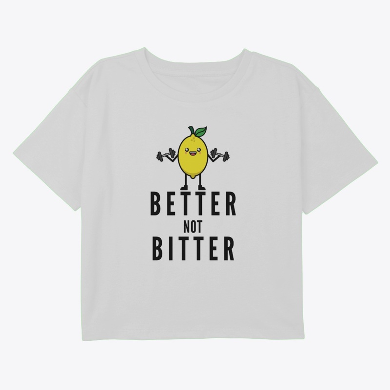 Better Not Bitter