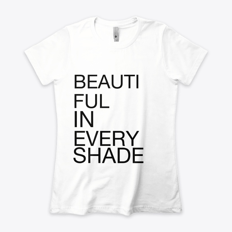 BEAUTIFUL IN EVERY SHADE
