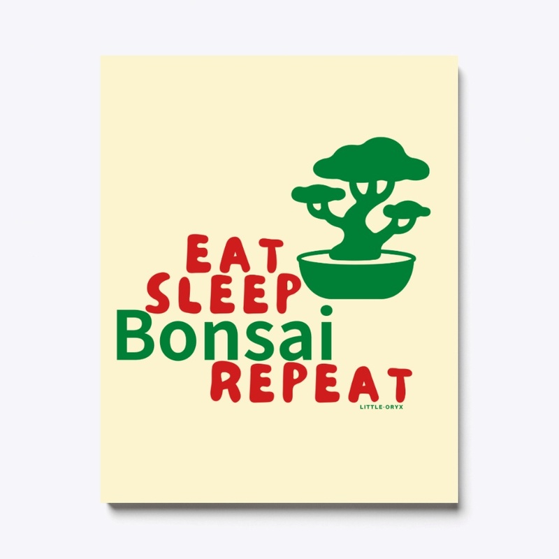 Eat Sleep Bonsai Repeat