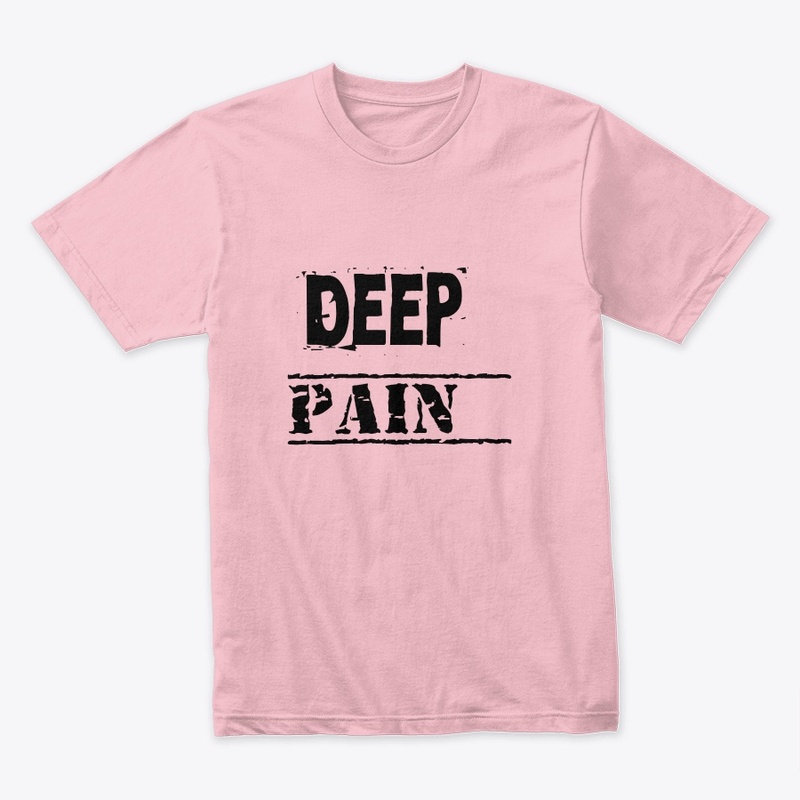 Deep pain T shirt 