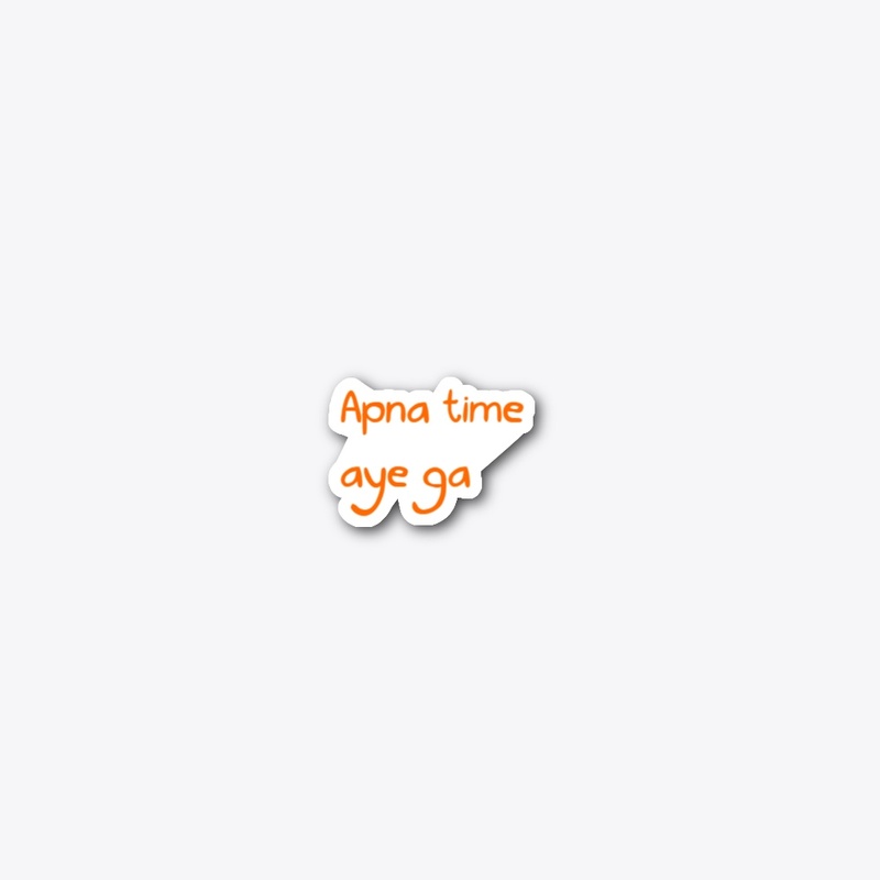 Apna time aye ga