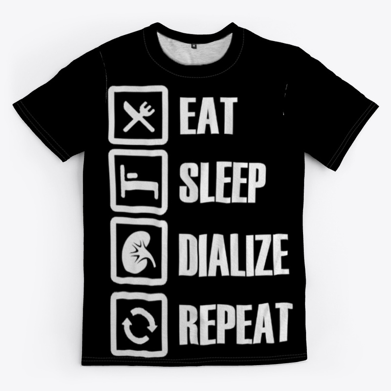 EAT, SLEEP, DIALIZE, REPEAT