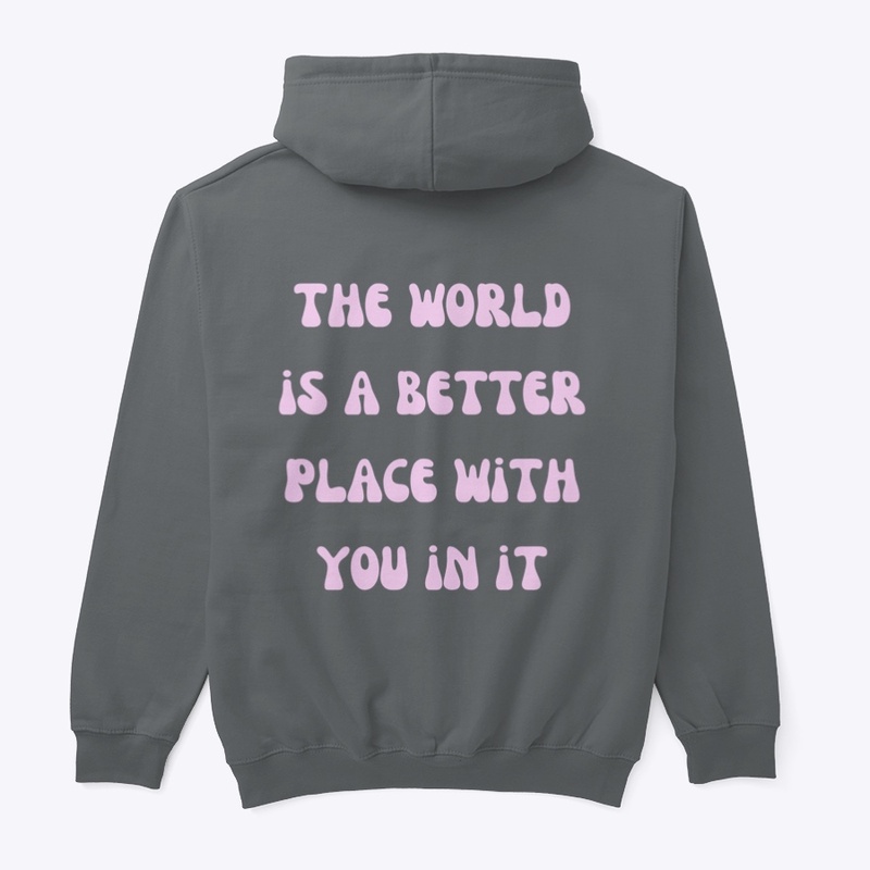 The world is a better place with you
