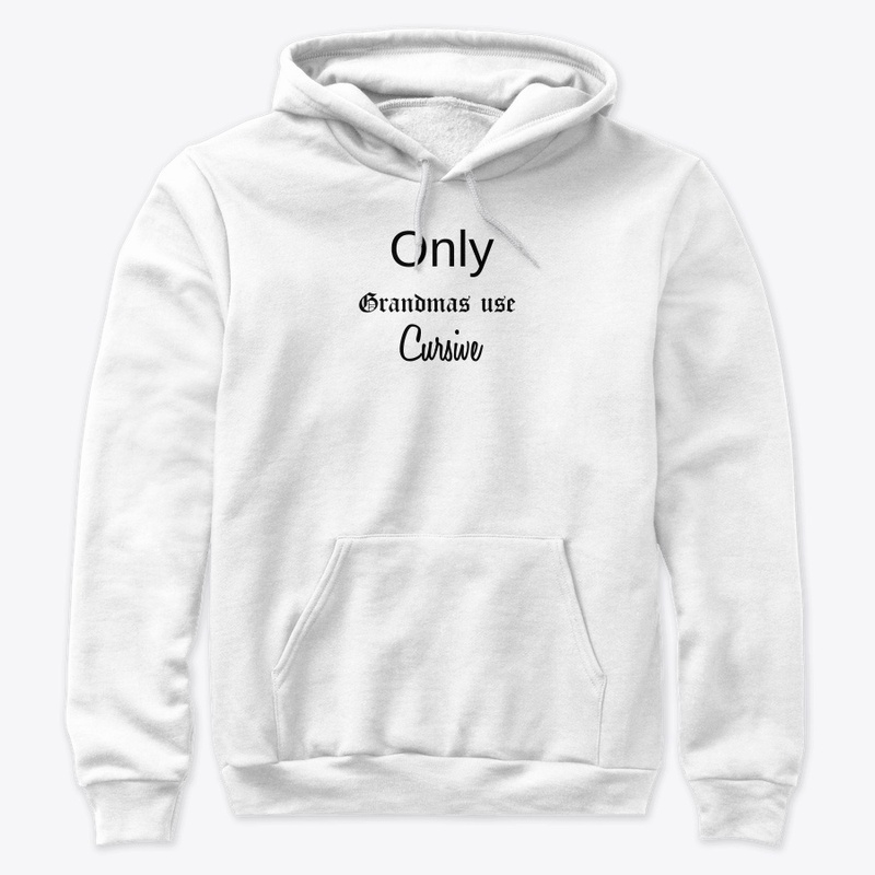 Only grandmas use cursive