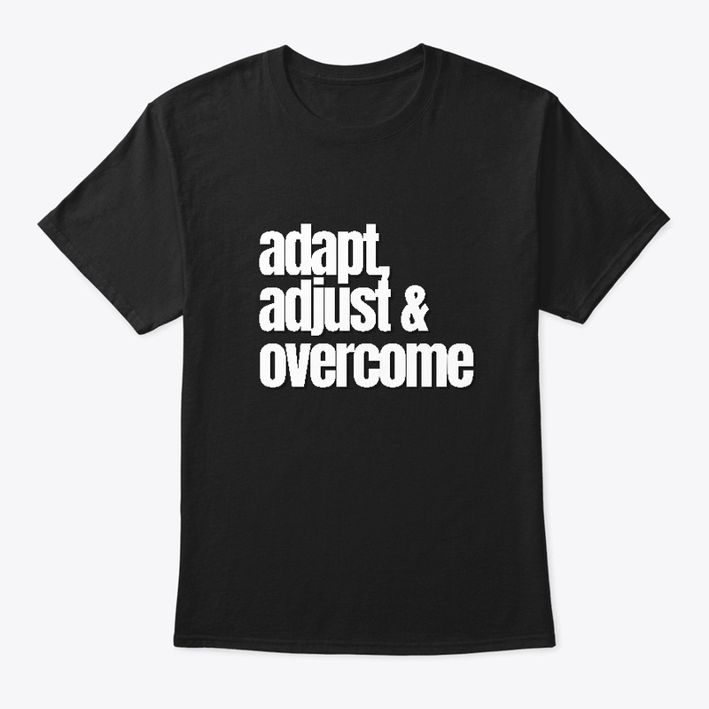 Adapt Adjust and Overcome