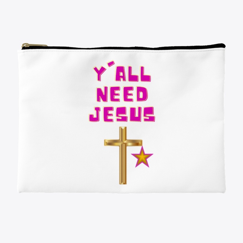 Y'all need Jesus!