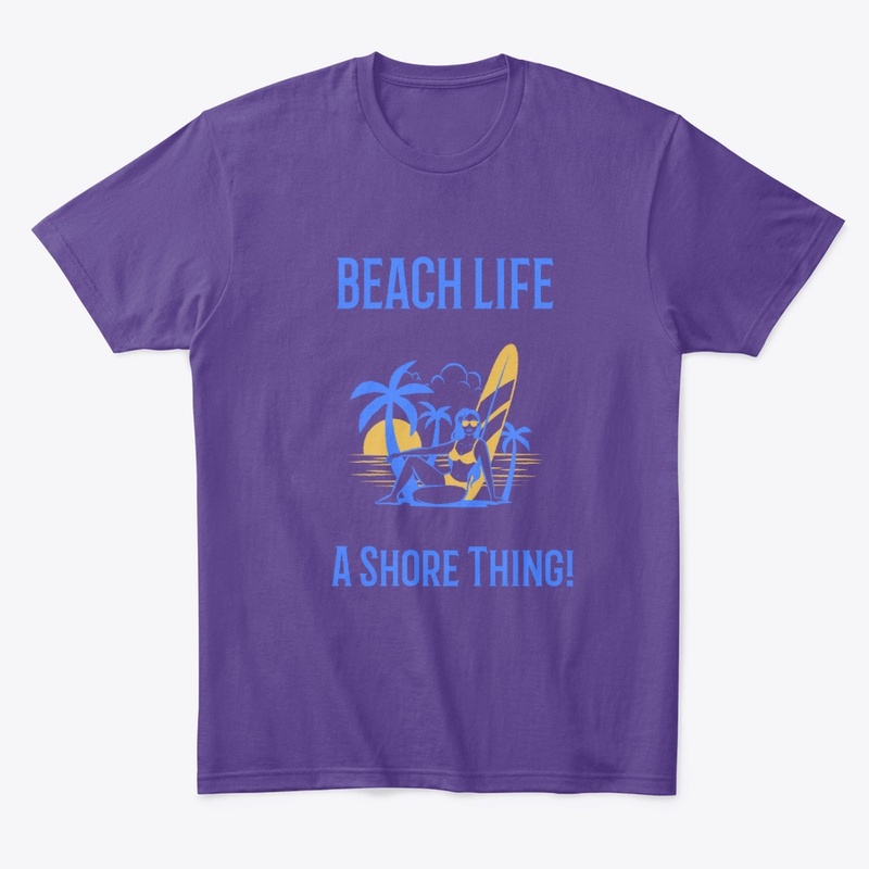 Beach Life A Shore Thing!