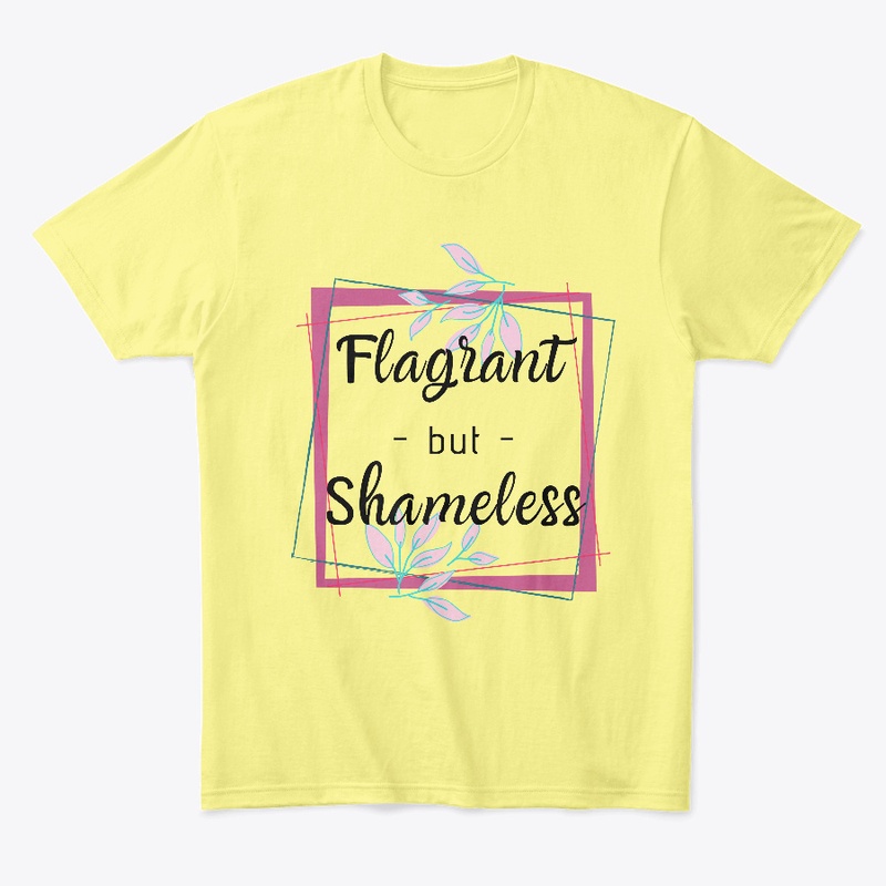Flagrant but Shameless