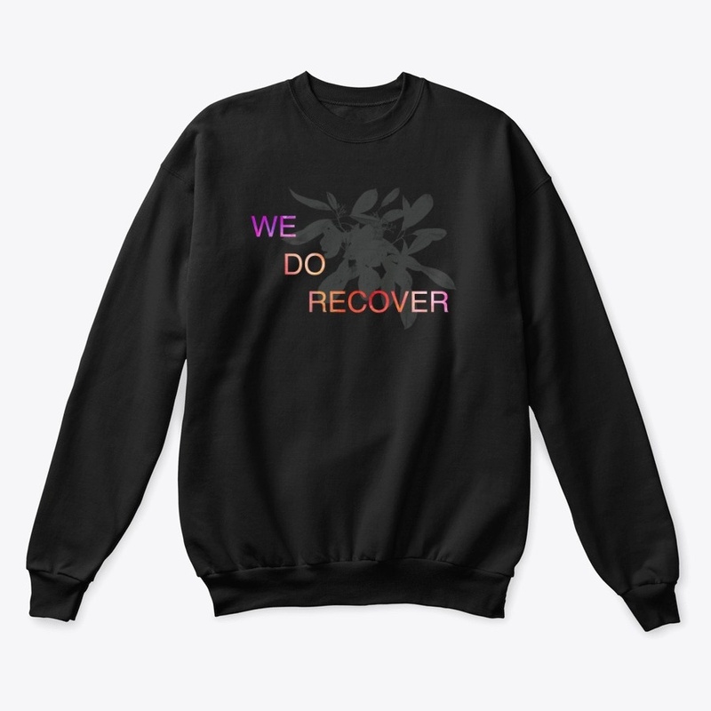 We Do Recover crewneck