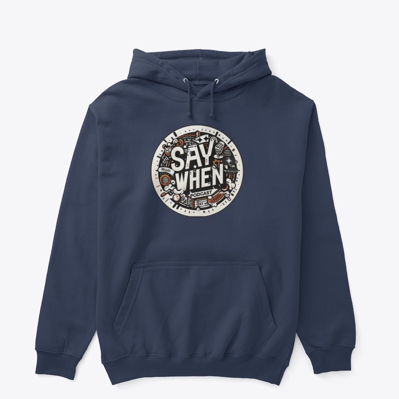 THE SAY WHEN PODCAST