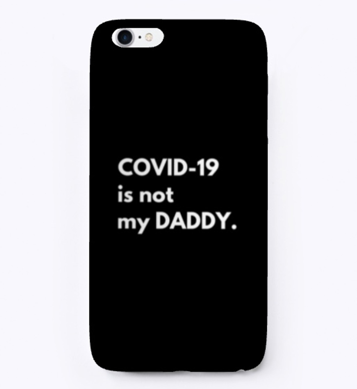 COVID-19 is not my DADDY.