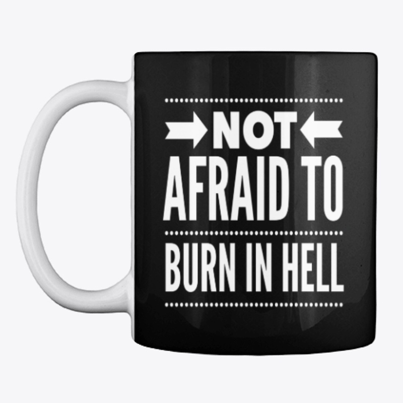 Not Afraid to Burn In Hell Arrows