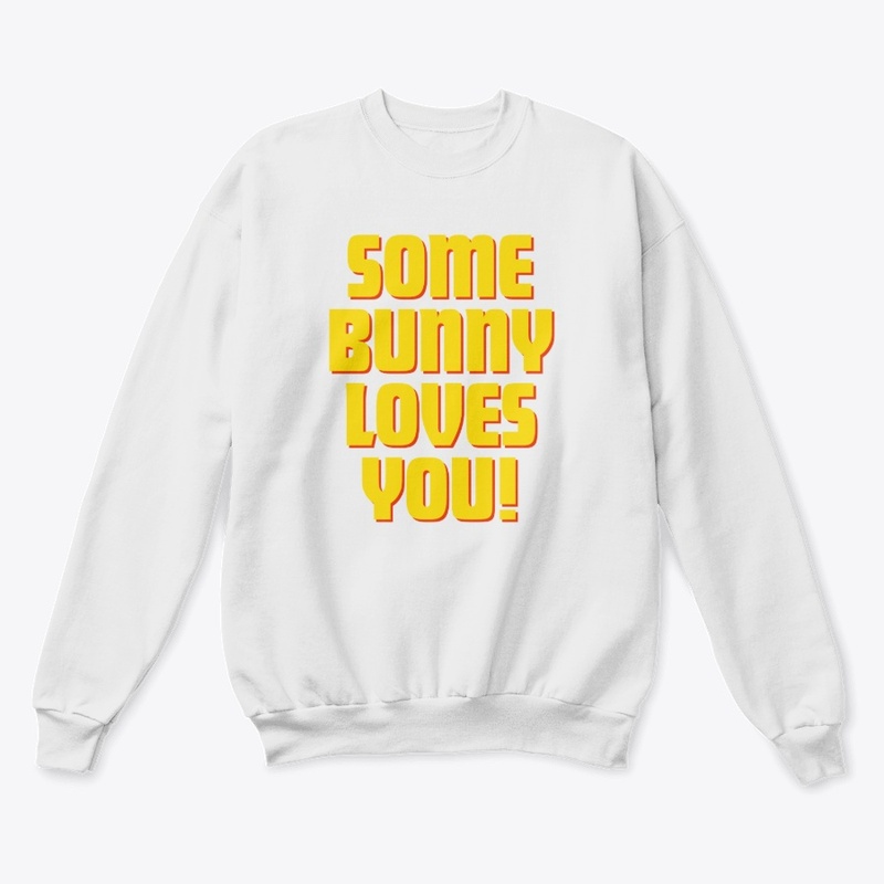 Some Bunny Loves You! T-Shirt Design