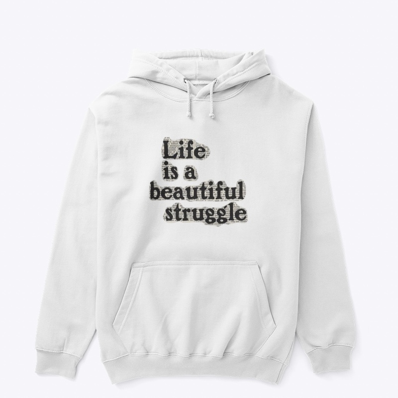 life is a beautiful struggle