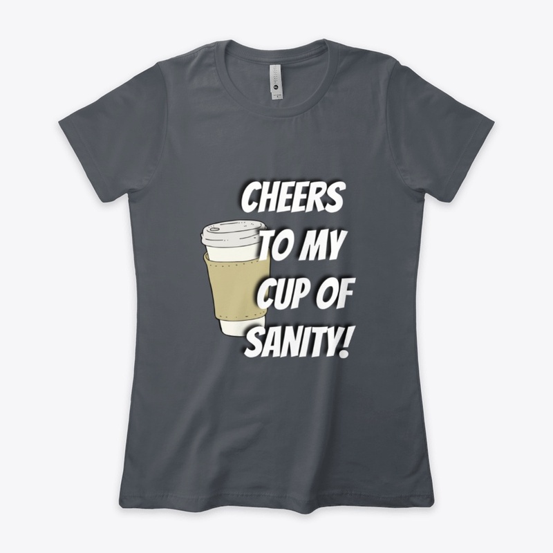 Cheers To My Cup Of Sanity