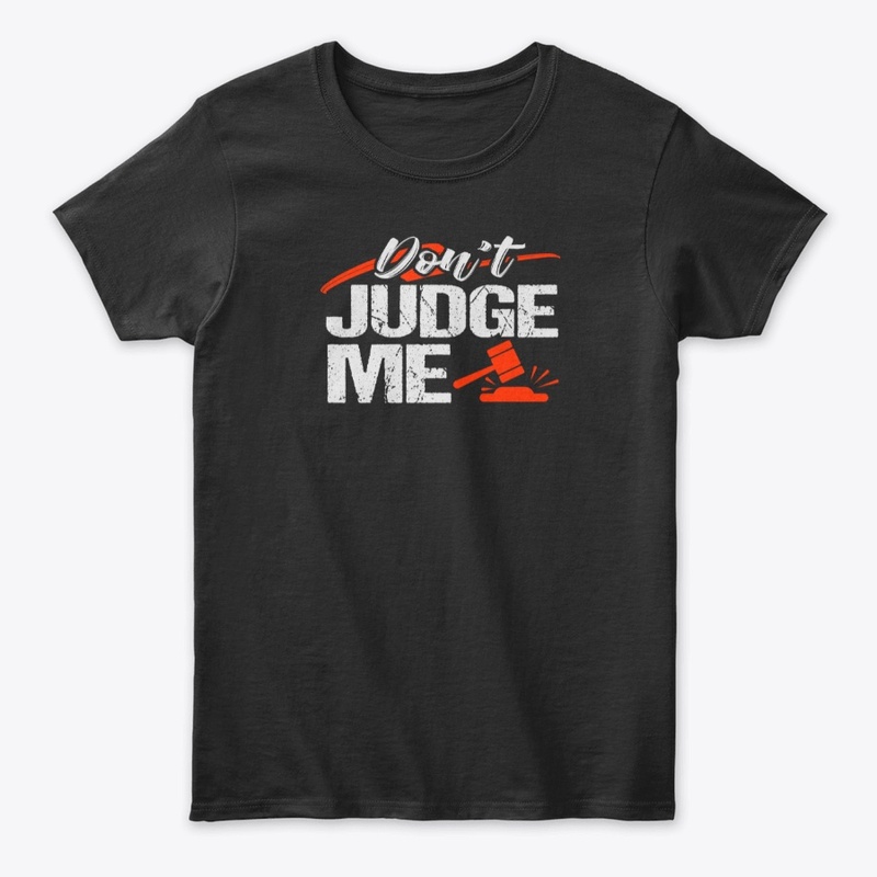 Don't Judge Me T-shirt 