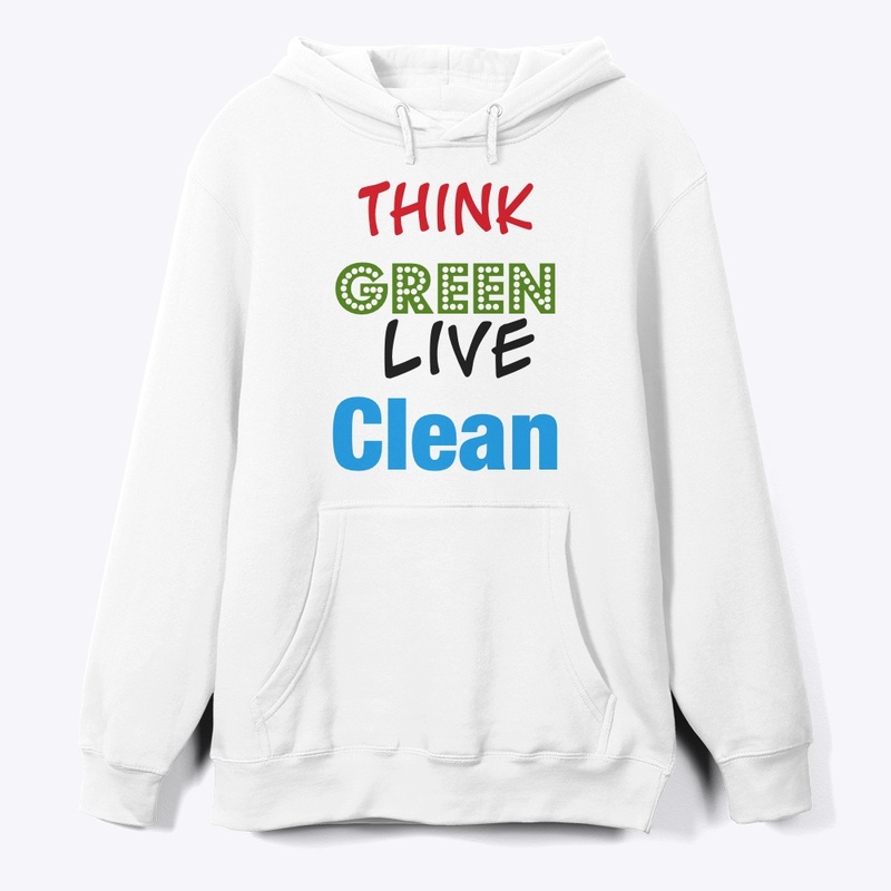 Think Green, Live Clean” Eco-FriendlyTee