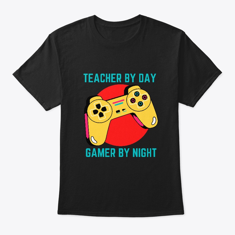 Teacher By Day Gamer By Night.