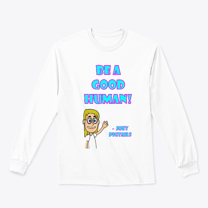 Be a Good Human! 