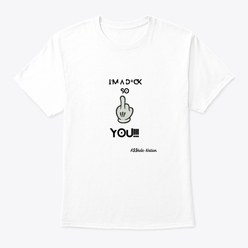 I'm a d*ck so f*ck you!!!