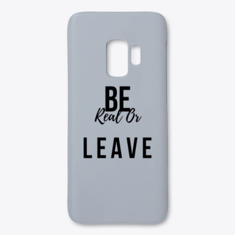 Be real or Leave