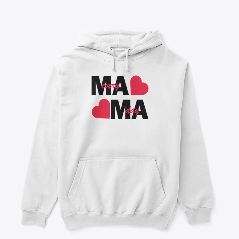 Mama Every Day sweatshirt