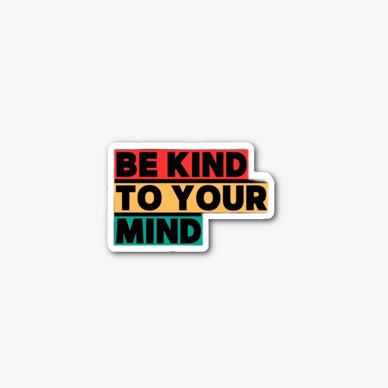 Be kind to your mind