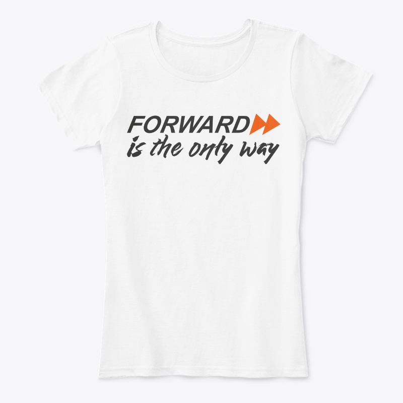 Forward is the only way