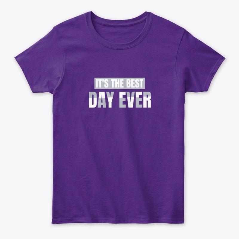 It's The Best Day Ever T-shirt