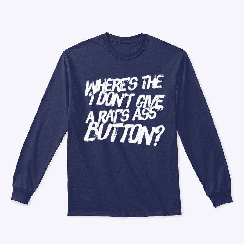 Where's the "I Don't Give a Rat's Ass"..